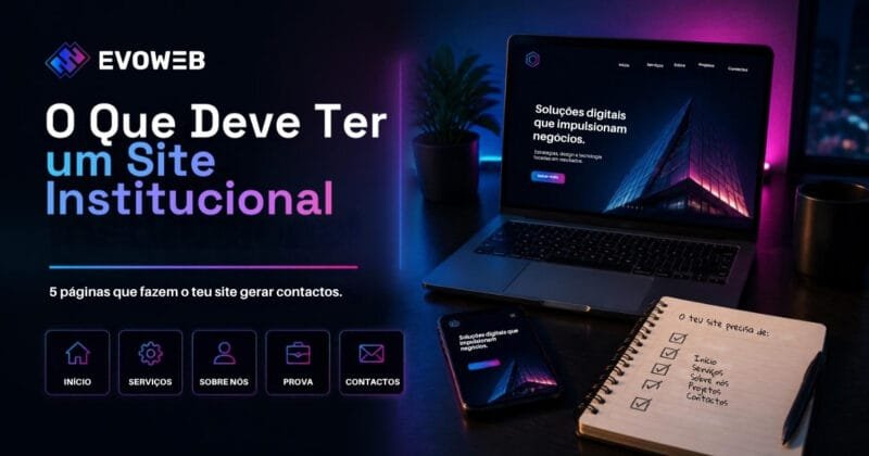 O que deve ter um site institucional: portátil com um site de empresa, telemóvel e caderno com a lista das páginas início, serviços, sobre nós, projetos e contactos