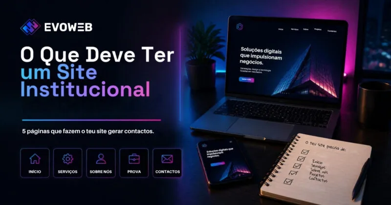 O que deve ter um site institucional: portátil com um site de empresa, telemóvel e caderno com a lista das páginas início, serviços, sobre nós, projetos e contactos